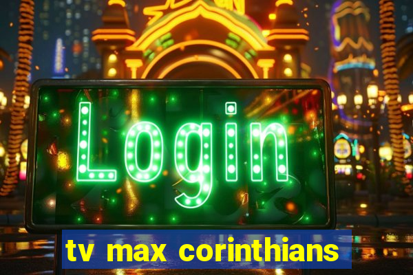 tv max corinthians